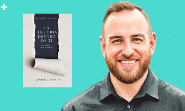 Xavier Cornejo: la importancia de escribir tu propia historia y  no la que te impusieron