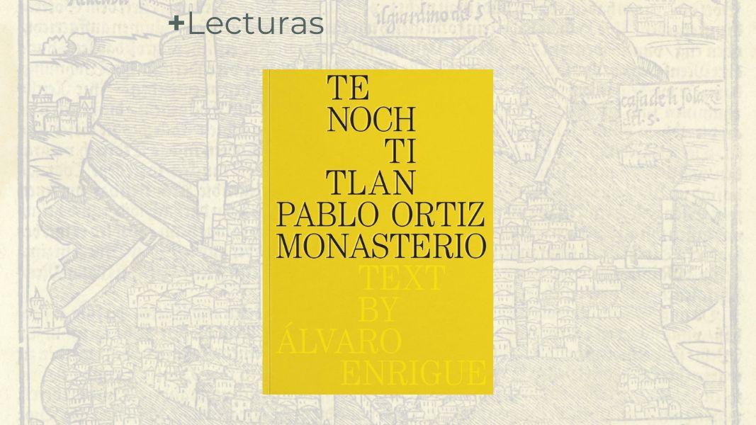 +Lectruras: Entrevista a Pablo Ortiz Monasterio por el libro “Tenochtitlan”