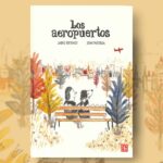 Cinco razones para leer “Los aeropuertos” con tu pequeño