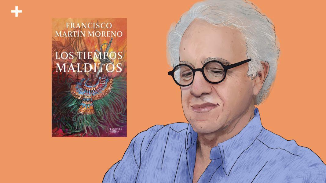 Francisco Martín Moreno reescribe la Conquista en su nueva novela “Los tiempos malditos”