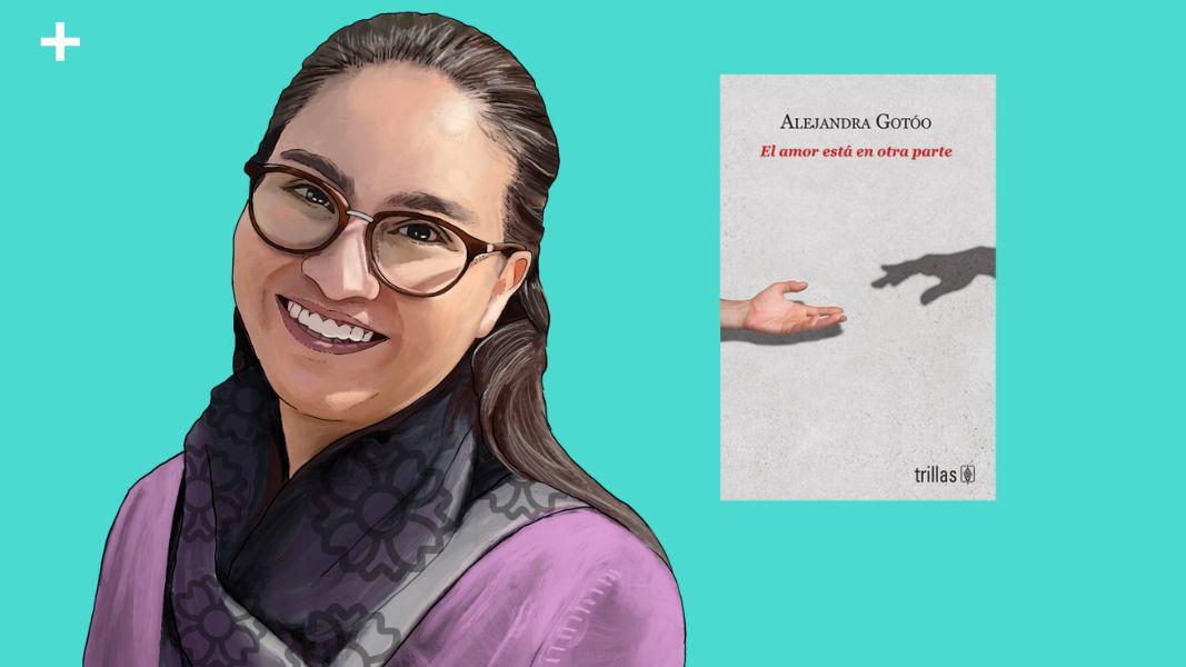 El amor y las preguntas sin respuesta. Una entrevista a Alejandra Gotóo