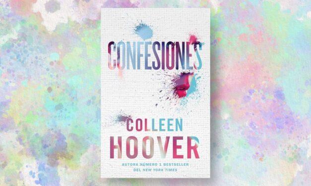 Entre el amor, el arte y la verdad: Confesiones, de Colleen Hoover