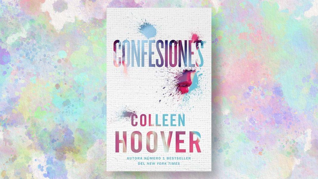Entre el amor, el arte y la verdad: Confesiones, de Colleen Hoover