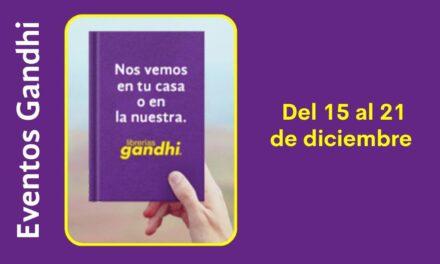 Eventos Gandhi del 15 al 21 de diciembre