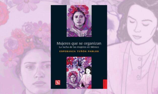 Mujeres que se organizan: una historia que insiste en hacerse escuchar.