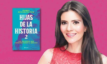 Isabel Revuelta Poo revisita la historia de México a través de ocho mujeres
