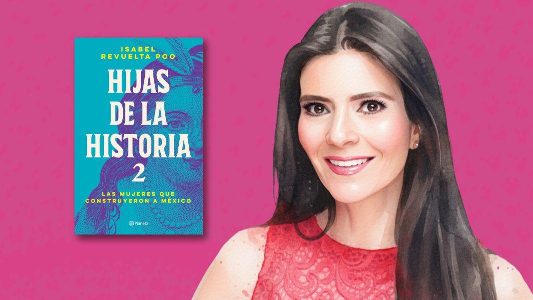 Isabel Revuelta Poo revisita la historia de México a través de ocho mujeres