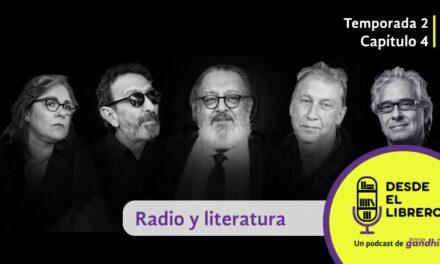 Desde el Librero – Temporada 2, Capítulo 4: Radio y literatura