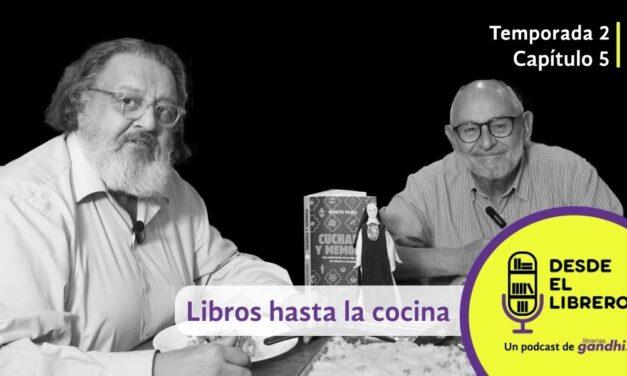 Desde el Librero. Temporada 2, capítulo 5: Libros hasta la cocina