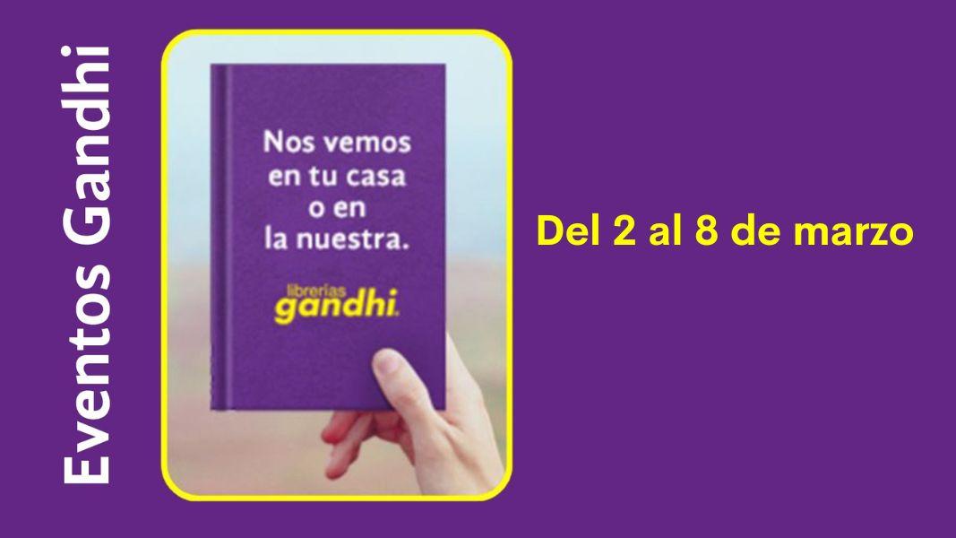 Eventos Gandhi del 2 al 8 de marzo