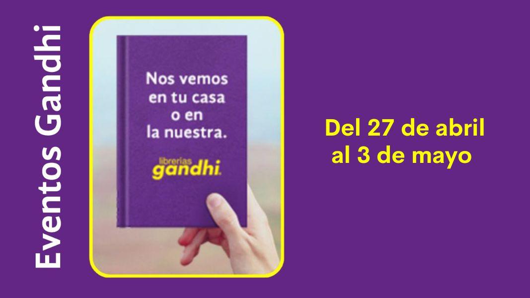 Eventos Gandhi del 27 de abril al 3 de mayo