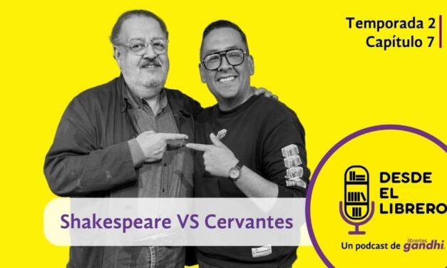 Desde el Librero capítulo 7: Shakespeare VS Cervantes