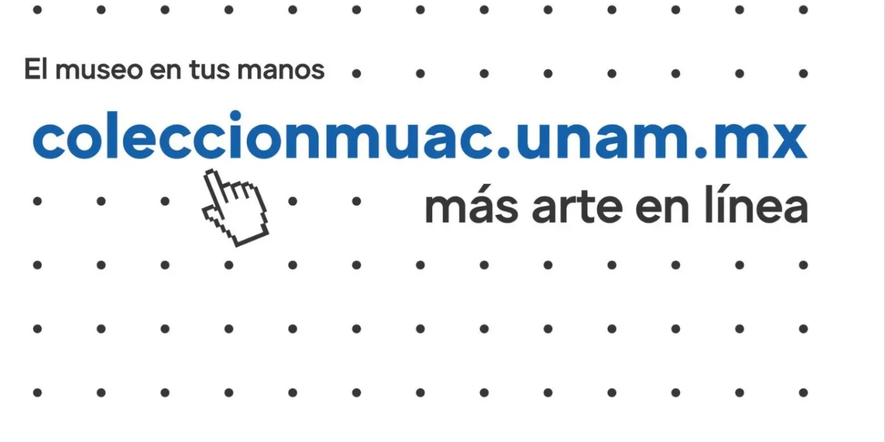 Más de 400 artistas, un solo hogar: coleccionmuac.unam.mx