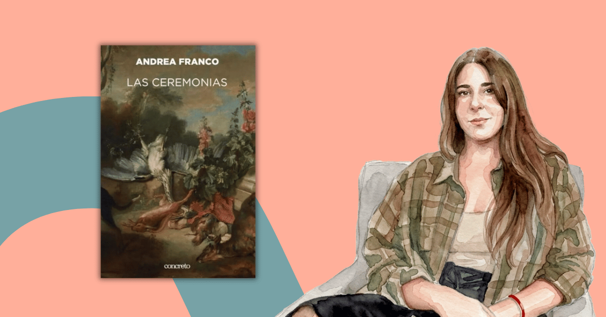+Lecturas: Entrevista a Andrea Franco por el libro “Las ceremonias”