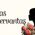 Las Cervantas: el otro drama detrás del Quijote