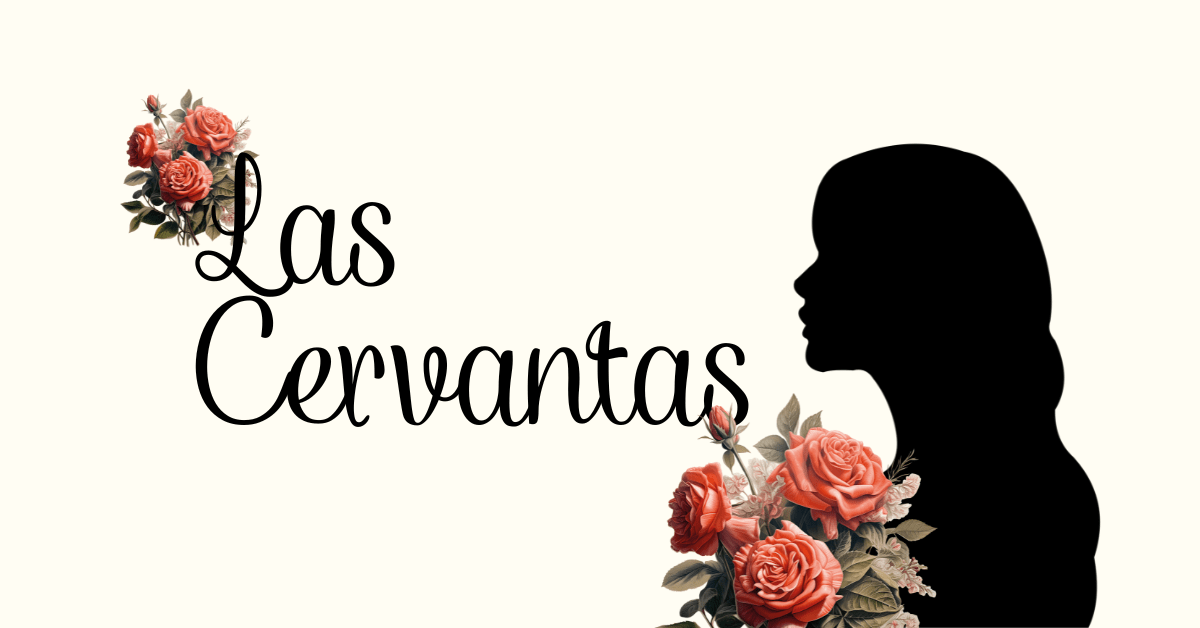 Las Cervantas: el otro drama detrás del Quijote