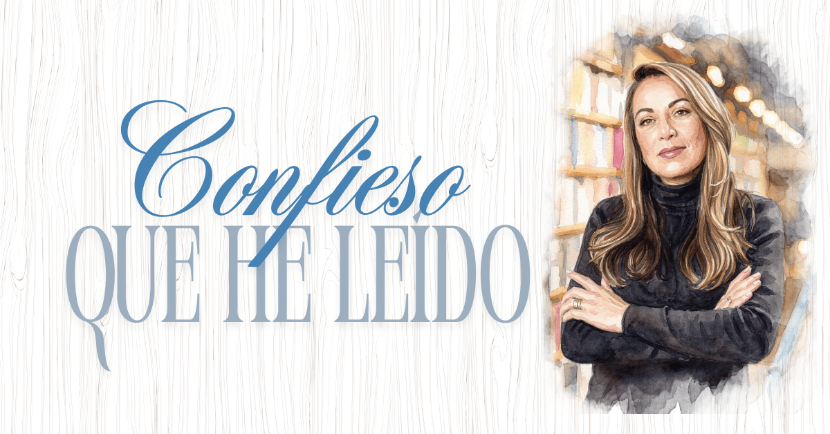 Confieso que he leído | Las novelas que se te quedan dentro