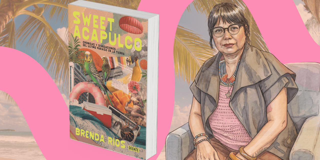 +Lecturas: Entrevista con Brenda Ríos por el libro “Sweet Acapulco”